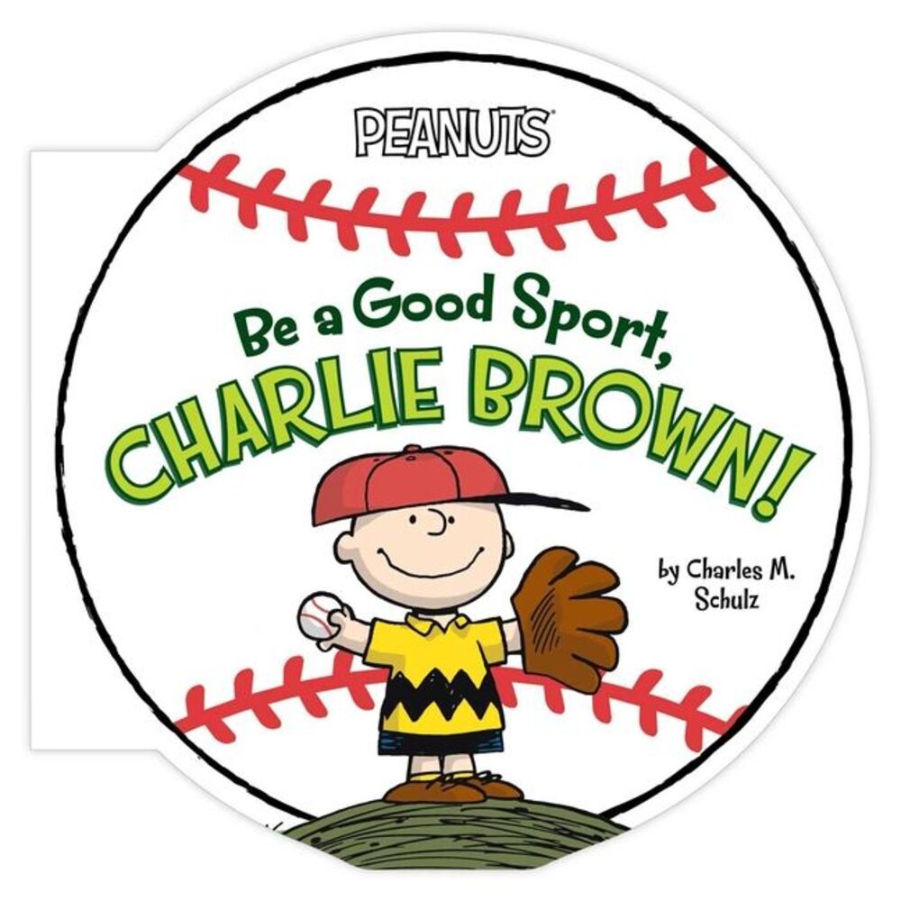 Be a Good Sport, Charlie Brown! -- Charles M. Schulz